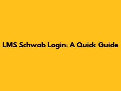 LMS Schwab Login: A Quick Guide