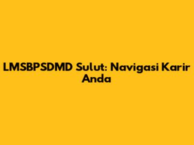LMSBPSDMD Sulut: Navigasi Karir Anda