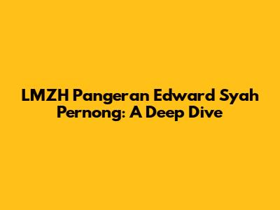 LMZH Pangeran Edward Syah Pernong: A Deep Dive