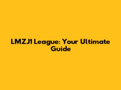 LMZJ1 League: Your Ultimate Guide