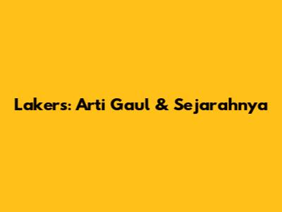 Lakers: Arti Gaul & Sejarahnya