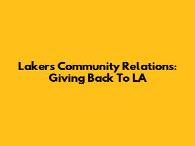 Lakers Community Relations: Giving Back To LA