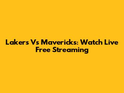 Lakers Vs Mavericks: Watch Live Free Streaming