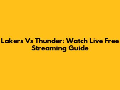 Lakers Vs Thunder: Watch Live Free Streaming Guide