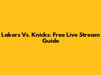 Lakers Vs. Knicks: Free Live Stream Guide