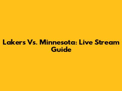 Lakers Vs. Minnesota: Live Stream Guide