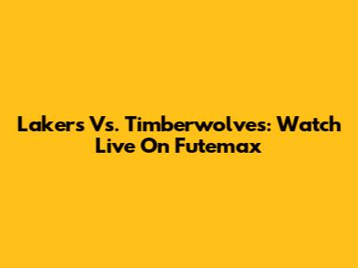Lakers Vs. Timberwolves: Watch Live On Futemax