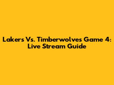 Lakers Vs. Timberwolves Game 4: Live Stream Guide