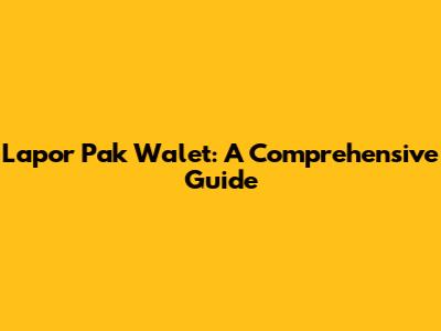 Lapor Pak Walet: A Comprehensive Guide
