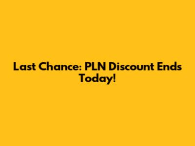 Last Chance: PLN Discount Ends Today!
