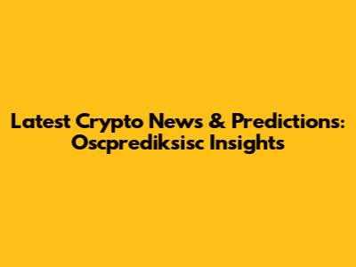 Latest Crypto News & Predictions: Oscprediksisc Insights