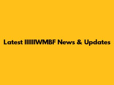 Latest IIIIIIWMBF News & Updates