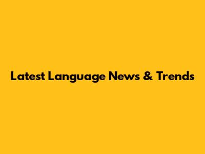 Latest Language News & Trends