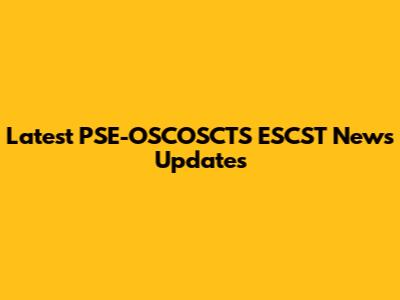 Latest PSE-OSCOSCTS ESCST News Updates