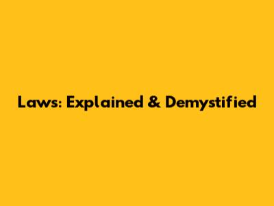 Laws: Explained & Demystified
