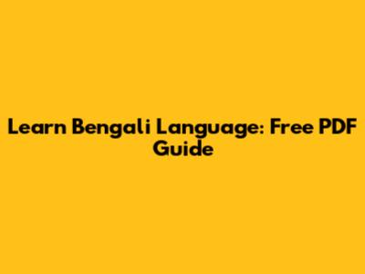 Learn Bengali Language: Free PDF Guide