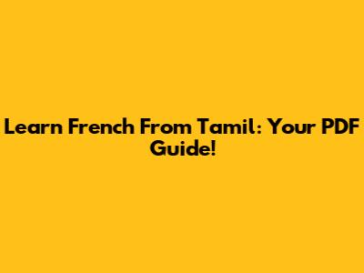 Learn French From Tamil: Your PDF Guide!