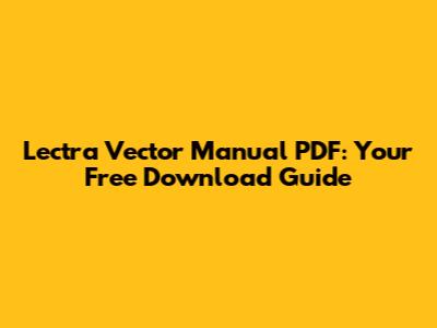 Lectra Vector Manual PDF: Your Free Download Guide