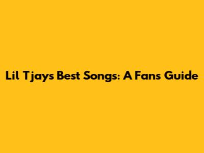 Lil Tjay's Best Songs: A Fan's Guide