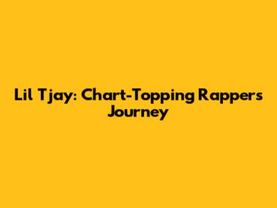 Lil Tjay: Chart-Topping Rapper's Journey