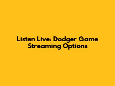 Listen Live: Dodger Game Streaming Options