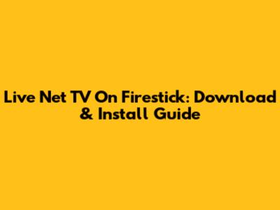 Live Net TV On Firestick: Download & Install Guide