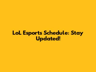 LoL Esports Schedule: Stay Updated!