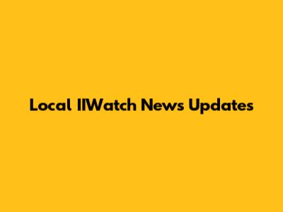 Local IIWatch News Updates