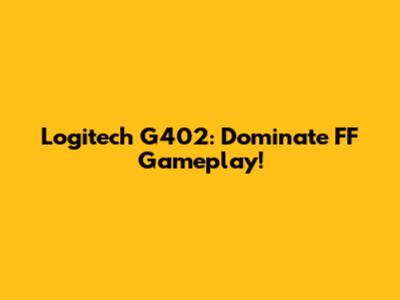 Logitech G402: Dominate FF Gameplay!
