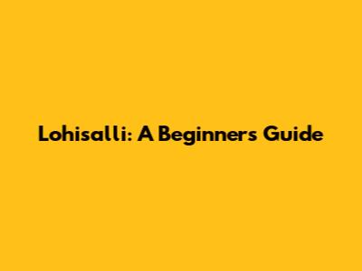 Lohisalli: A Beginner's Guide