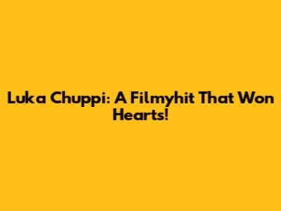 Luka Chuppi: A Filmyhit That Won Hearts!
