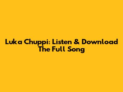 Luka Chuppi: Listen & Download The Full Song