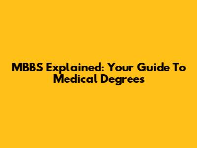 MBBS Explained: Your Guide To Medical Degrees