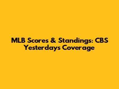 MLB Scores & Standings: CBS Yesterday's Coverage