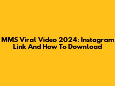 MMS Viral Video 2024: Instagram Link And How To Download