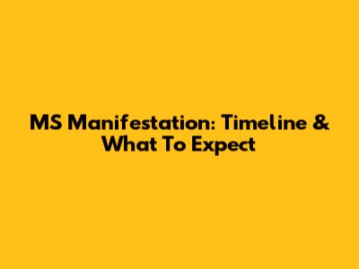 MS Manifestation: Timeline & What To Expect