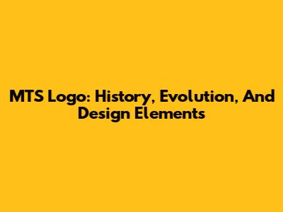 MTS Logo: History, Evolution, And Design Elements