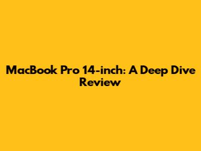 MacBook Pro 14-inch: A Deep Dive Review