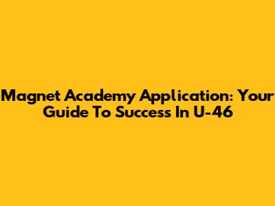 Magnet Academy Application: Your Guide To Success In U-46