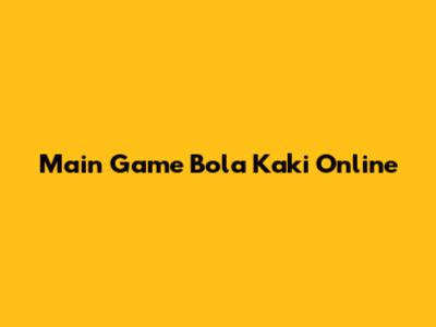 Main Game Bola Kaki Online