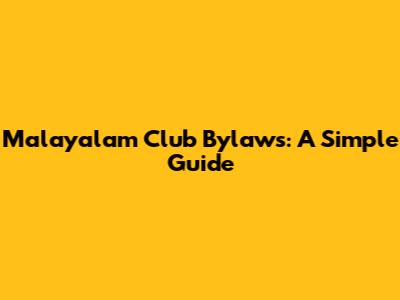 Malayalam Club Bylaws: A Simple Guide