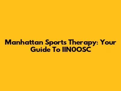 Manhattan Sports Therapy: Your Guide To IIN0OSC