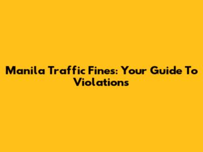 Manila Traffic Fines: Your Guide To Violations
