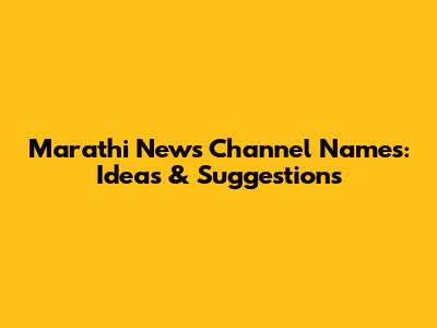Marathi News Channel Names: Ideas & Suggestions