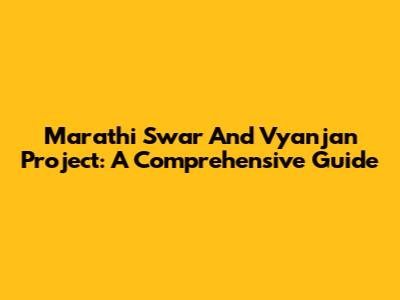 Marathi Swar And Vyanjan Project: A Comprehensive Guide
