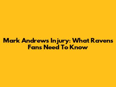 Mark Andrews' Injury: What Ravens Fans Need To Know