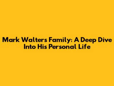Mark Walter's Family: A Deep Dive Into His Personal Life