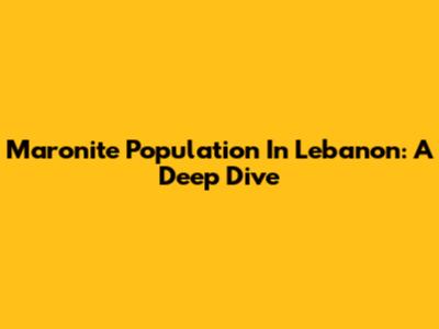 Maronite Population In Lebanon: A Deep Dive