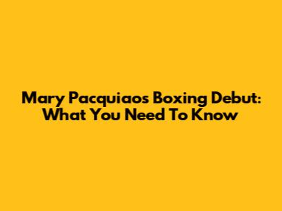 Mary Pacquiao's Boxing Debut: What You Need To Know