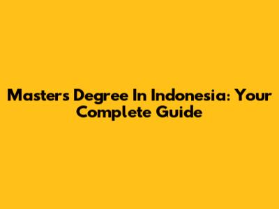 Master's Degree In Indonesia: Your Complete Guide